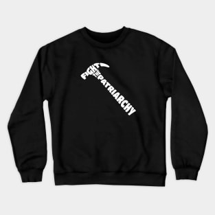 Fight The Patriarchy Crewneck Sweatshirt